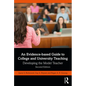 An Evidence-Based Guide to College and University Teaching: Developing the Model Teacher - Paperback
