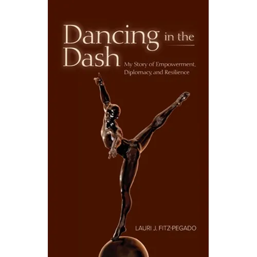 Dancing in the Dash: My Story of Empowerment, Diplomacy, and Resilience - Paperback