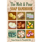 The Melt and Pour Soap Handbook: Unique Recipes for Thoughtful Gifts - Paperback