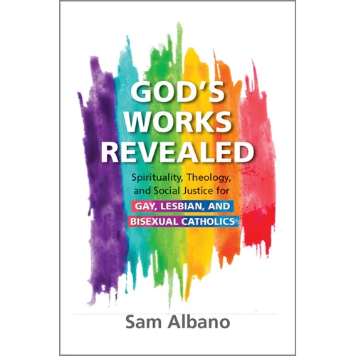 God's Works Revealed: Spirituality, Theology, and Social Justice for Gay, Lesbian, and Bisexual Catholics - Paperback