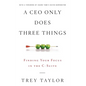 A CEO Only Does Three Things: Finding Your Focus in the C-Suite - Hardcover