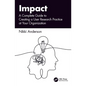 Impact: A Complete Guide to Creating a User Research Practice at Your Organization - Paperback