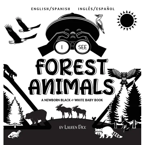 I See Forest Animals: Bilingual (English / Spanish) (Inglés / Español) A Newborn Black & White Baby Book (High-Contrast Design & Patterns) (Bear, Moos - Hardcover