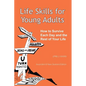 Life Skills for Young Adults: How to Survive Each Day and the Rest of Your Life. - Paperback