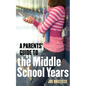 A Parents' Guide to the Middle School Years - Paperback
