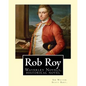 Rob Roy, The Waverley novels By: Sir Walter Scott Bart. (Historical novels): Rob Roy (1817) is a historical novel by Walter Scott. - Paperback