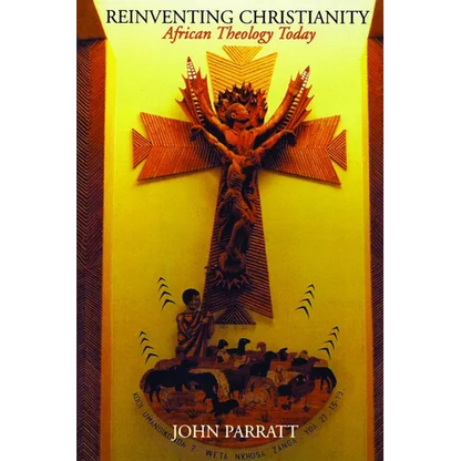 Reinventing Christianity: African Theology Today - Paperback