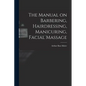 The Manual on Barbering, Hairdressing, Manicuring, Facial Massage - Paperback