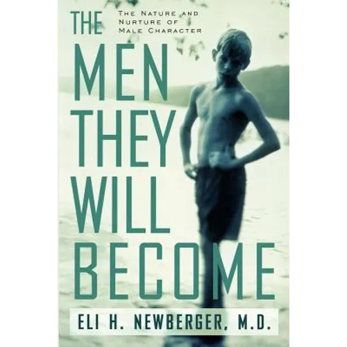 The Men They Will Become: The Nature and Nurture of Male Character - Paperback