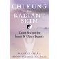 CHI Kung for Radiant Skin: Taoist Secrets for Inner and Outer Beauty - Paperback