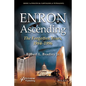 Enron Ascending: The Forgotten Years, 1984-1996 - Hardcover