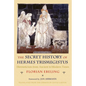The Secret History of Hermes Trismegistus: Hermeticism from Ancient to Modern Times - Paperback