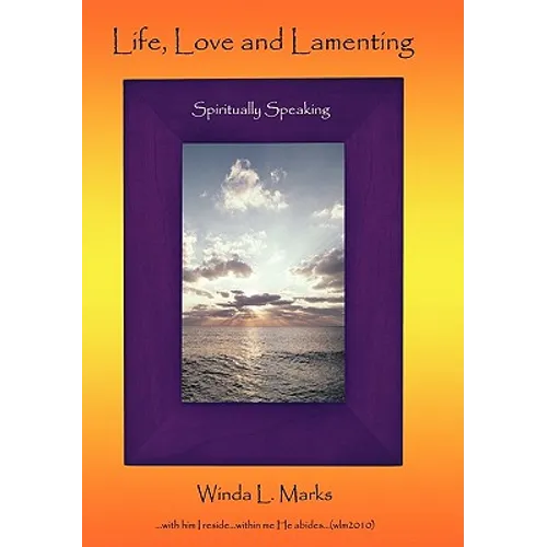 Life, Love and Lamenting: Spiritually Speaking - Paperback