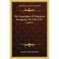 The Campaigns Of Napoleon Bonaparte Of 1796-1797 (1911) - Paperback