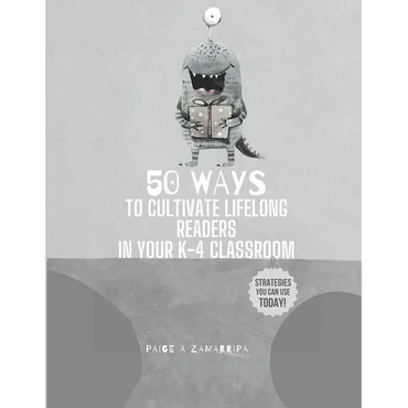 50 Ways to Cultivate Lifelong Readers in Your K-4 Classroom - Paperback