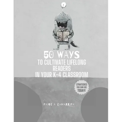 50 Ways to Cultivate Lifelong Readers in Your K-4 Classroom - Paperback