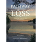 Pathway Through Loss: Finding Hope in the Dark Valleys - Hardcover