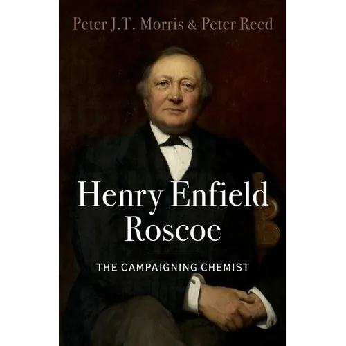 Henry Enfield Roscoe: The Campaigning Chemist - Hardcover