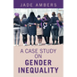 A Case Study on Gender Inequality - Paperback