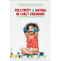 Creativity and Making in Early Childhood: Challenging Practitioner Perspectives - Paperback