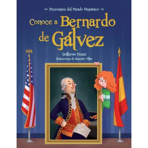 Conoce a Bernardo de Galvez / Get to Know Bernardo de Galvez (Spanish Edition) - Paperback
