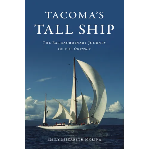 Tacoma's Tall Ship: The Extraordinary Journey of the Odyssey - Paperback