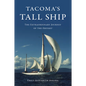 Tacoma's Tall Ship: The Extraordinary Journey of the Odyssey - Paperback