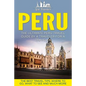 Peru: The Ultimate Peru Travel Guide By A Traveler For A Traveler: The Best Travel Tips; Where To Go, What To See And Much More - Paperback