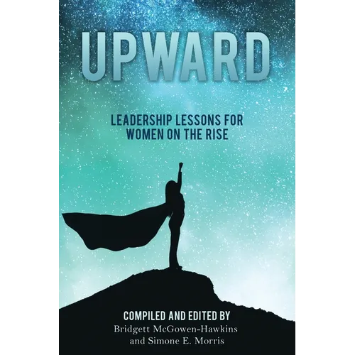 Upward: Leadership Lessons for Women on the Rise - Paperback