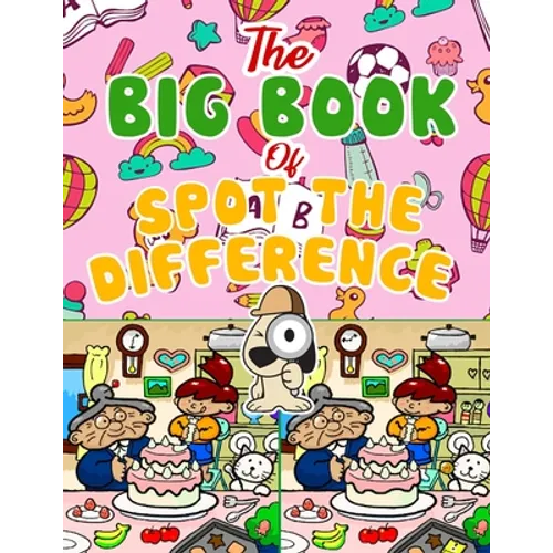 The Big Book of Spot the Difference: Over 30 Pictures Puzzles, Search & Find Fun For Kids Ages 4-8, 6-8, 8-12 - Paperback