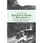 A History of the Boston and Maine Railroad: Exploring New Hampshire's Rugged Heart by Rail - Hardcover