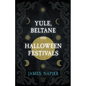 Yule, Beltane, and Halloween Festivals (Folklore History Series) - Hardcover