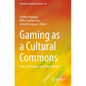 Gaming as a Cultural Commons: Risks, Challenges, and Opportunities - Paperback