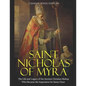 Saint Nicholas of Myra: The Life and Legacy of the Ancient Christian Bishop Who Became the Inspiration for Santa Claus - Paperback