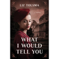 What I Would Tell You - Paperback