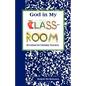God in My Classroom - Paperback