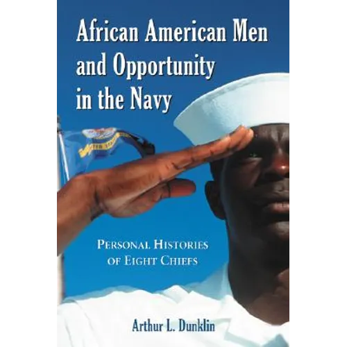 African American Men and Opportunity in the Navy: Personal Histories of Eight Chiefs - Paperback