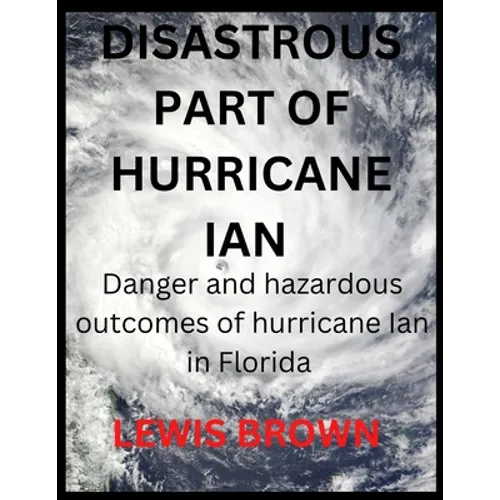 Disastrous Part of Hurricane Ian: Danger and hazardous outcomes of hurricane Ian in Florida - Paperback