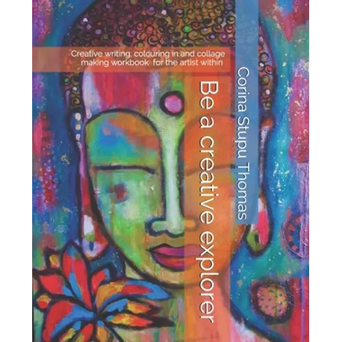 Be a creative explorer: Creative writing, colouring in and collage making workbook - Paperback