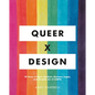 Queer X Design: 50 Years of Signs, Symbols, Banners, Logos, and Graphic Art of LGBTQ - Hardcover