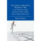 Easy Steps to Speed Up Windows XP: Now That You've Had Windows XP for Awhile, How to Make It Run Faster - Paperback