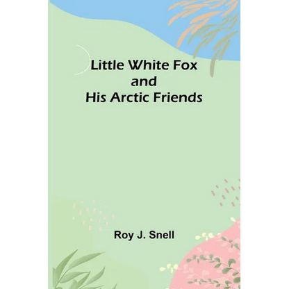 Little White Fox and his Arctic Friends - Paperback