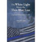 The White Light Meets the Thin Blue Line: A Spiritualist Medium Inside the LAPD - Paperback