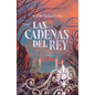 Las Cadenas del Rey (Saga Rey 2) / The King's Chains (King Saga 2) - Paperback