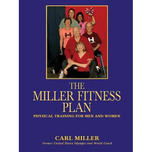 The Miller Fitness Plan: Physical Training for Men and Women - Paperback