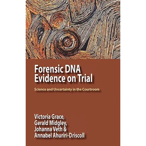 Forensic DNA Evidence on Trial: Science and Uncertainty in the Courtroom - Paperback