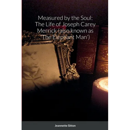 Measured by Soul: The Life of Joseph Carey Merrick (also known as 'The Elephant Man') - Paperback
