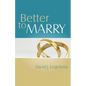 Better to Marry: Sex and Marriage in 1 Corinthians 6 and 7 - Paperback
