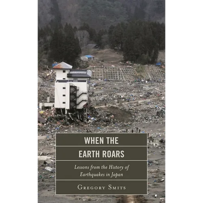 When the Earth Roars: Lessons from the History of Earthquakes in Japan - Paperback