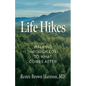 Life Hikes: Walking Through Loss to What Comes After - Paperback